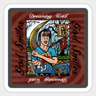 Dreaming Until God Smiles Sticker